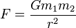 F = \frac{G m_1 m_2}{r^2}